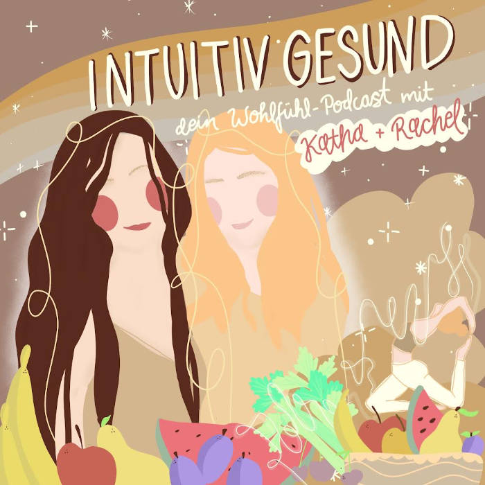 Podcast Cover - Intuitiv Gesund mit Katha und Rachel
